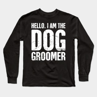 Funny Dog Grooming Gift For Dog Groomer Long Sleeve T-Shirt
